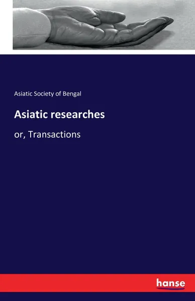 Обложка книги Asiatic researches, Asiatic Society of Bengal