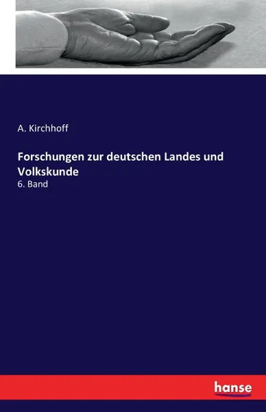 Обложка книги Forschungen zur deutschen Landes und Volkskunde, A. Kirchhoff