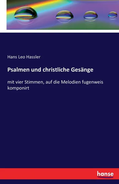 Обложка книги Psalmen und christliche Gesange, Hans Leo Hassler