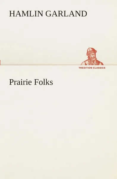 Обложка книги Prairie Folks, Hamlin Garland