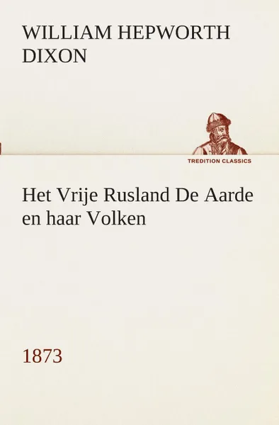 Обложка книги Het Vrije Rusland De Aarde en haar Volken, 1873, William Hepworth Dixon