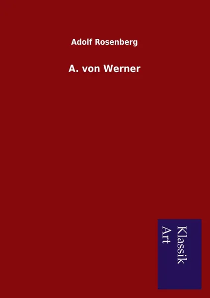 Обложка книги A. von Werner, Adolf Rosenberg