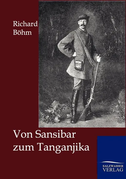 Обложка книги Von Sansibar zum Tanganjika, Richard Böhm