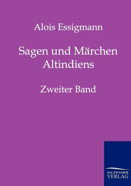 Обложка книги Sagen und Marchen Altindiens, Alois Essigmann