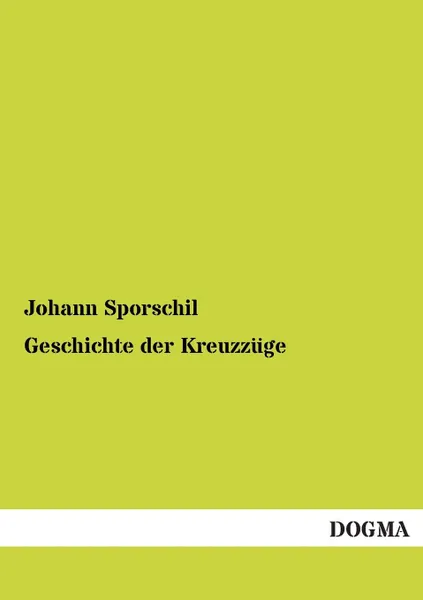 Обложка книги Geschichte Der Kreuzzuge, Johann Sporschil