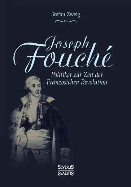 Обложка книги Joseph Fouche. Biografie, Stefan Zweig