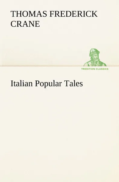 Обложка книги Italian Popular Tales, Thomas Frederick Crane