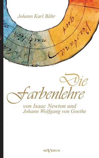 Обложка книги Die Farbenlehre von Isaac Newton und Johann Wolfgang von Goethe, Johann Karl Bähr