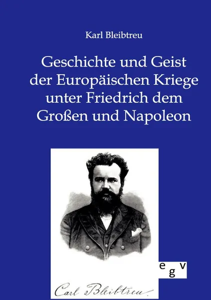 Обложка книги Geschichte und Geist der Europaischen Kriege unter Friedrich dem Grossen und Napoleon, Karl Bleibtreu