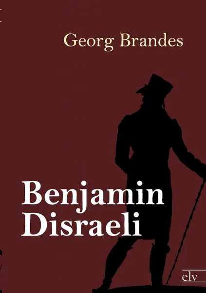 Обложка книги Benjamin Disraeli, Georg Brandes