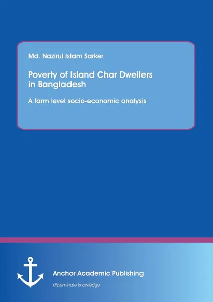 Обложка книги Poverty of Island Char Dwellers in Bangladesh. A farm level socio-economic analysis, Md. Nazirul Islam Sarker
