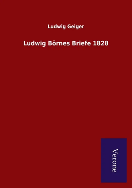 Обложка книги Ludwig Bornes Briefe 1828, Ludwig Geiger