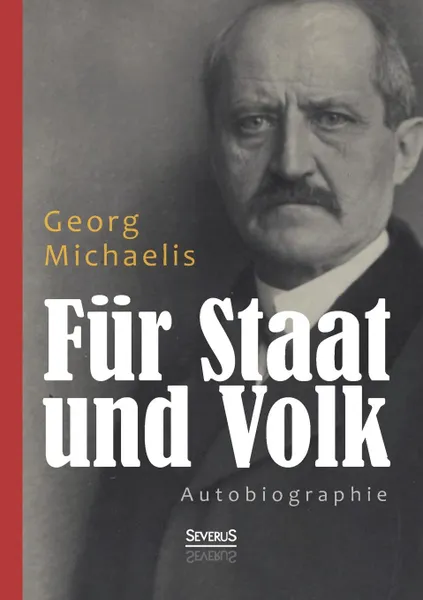 Обложка книги Fur Staat Und Volk. Autobiographie, Georg Michaelis