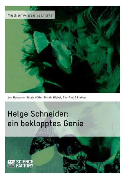 Обложка книги Helge Schneider. ein beklopptes Genie, Jan Hosmann, Tim-André Elstner, Martin Riebel