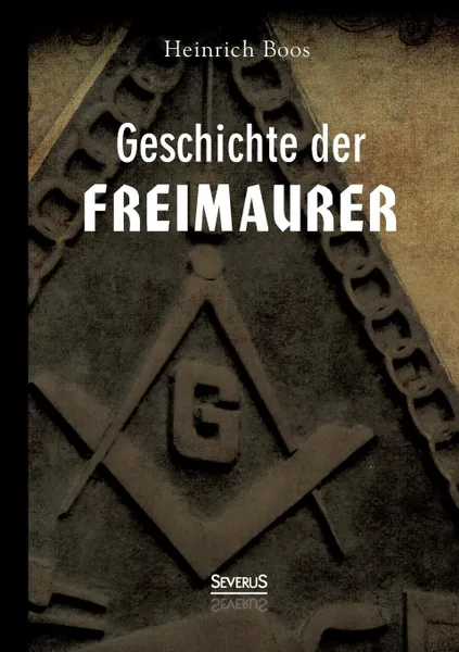 Обложка книги Geschichte der Freimaurer, Heinrich Boos