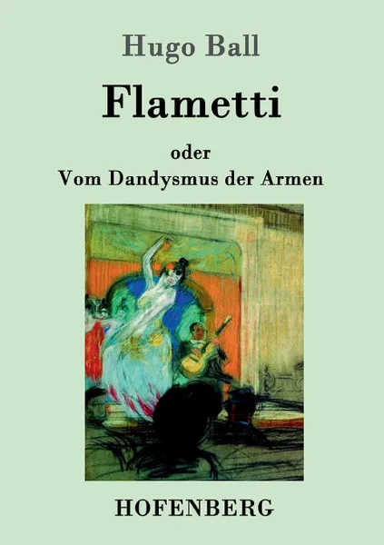 Обложка книги Flametti, Hugo Ball