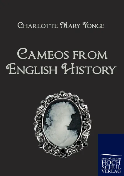 Обложка книги Cameos from English History, Charlotte Mary Yonge