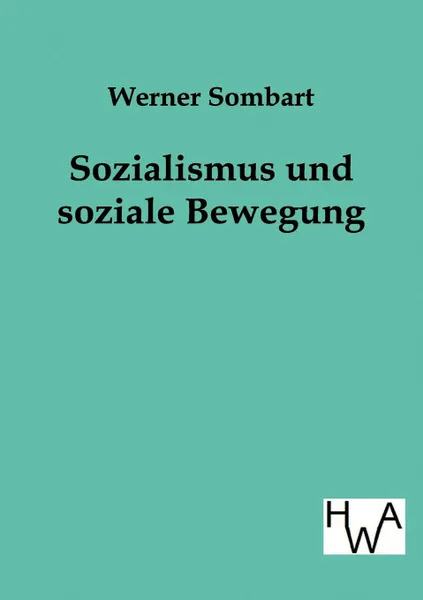 Обложка книги Sozialismus Und Soziale Bewegung, Werner Sombart