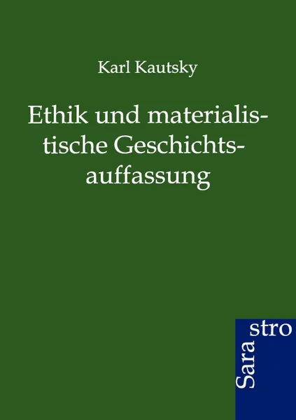 Обложка книги Ethik und materialistische Geschichtsauffassung, Karl Kautsky