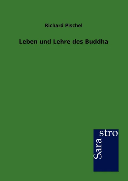 Обложка книги Leben und Lehre des Buddha, Richard Pischel