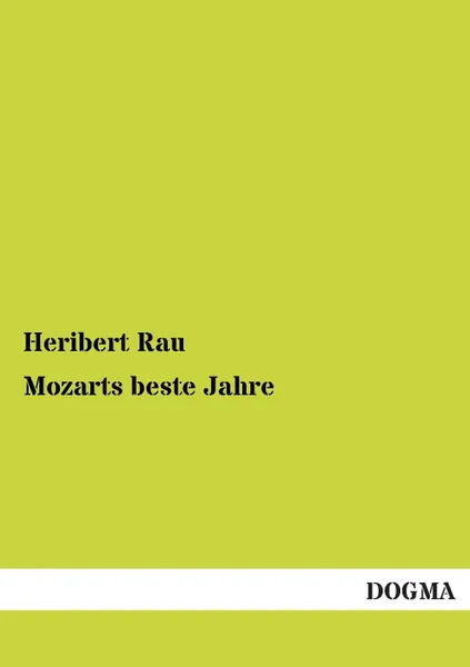 Обложка книги Mozarts Beste Jahre, Heribert Rau