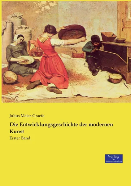 Обложка книги Die Entwicklungsgeschichte der modernen Kunst, Julius Meier-Graefe