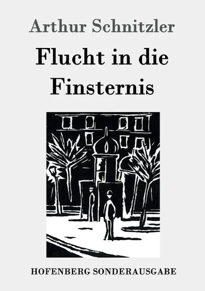 Обложка книги Flucht in die Finsternis, Arthur Schnitzler