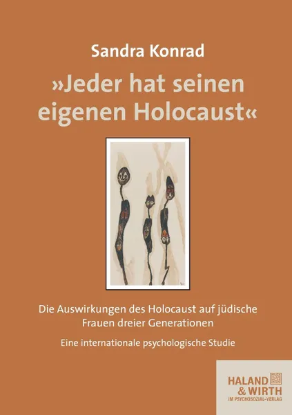 Обложка книги Jeder Hat Seinen Eigenen Holocaust, Sandra Konrad