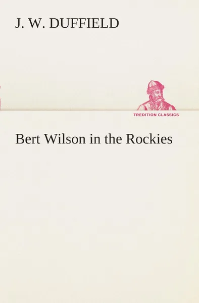 Обложка книги Bert Wilson in the Rockies, J. W. Duffield