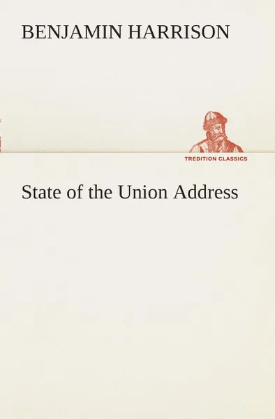 Обложка книги State of the Union Address, Benjamin Harrison