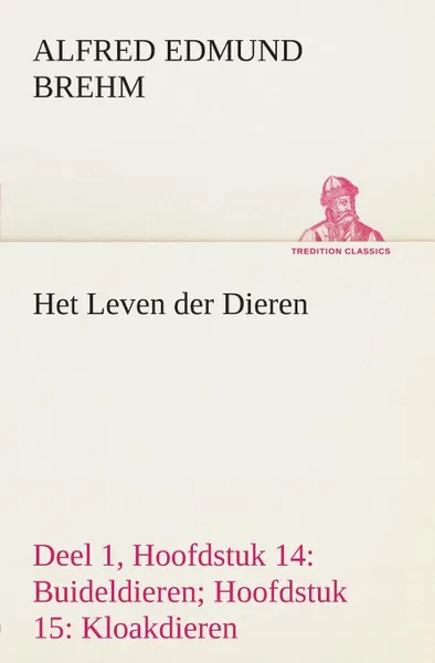 Обложка книги Het Leven der Dieren Deel 1, Hoofdstuk 14. Buideldieren; Hoofdstuk 15: Kloakdieren, Alfred Edmund Brehm