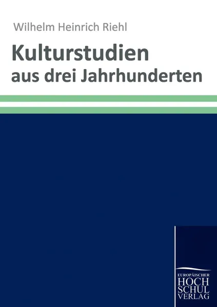 Обложка книги Kulturstudien aus drei Jahrhunderten, Wilhelm Heinrich Riehl