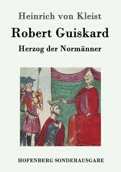 Обложка книги Robert Guiskard, Heinrich von Kleist