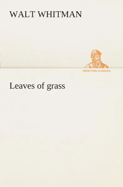 Обложка книги Leaves of grass, Walt Whitman