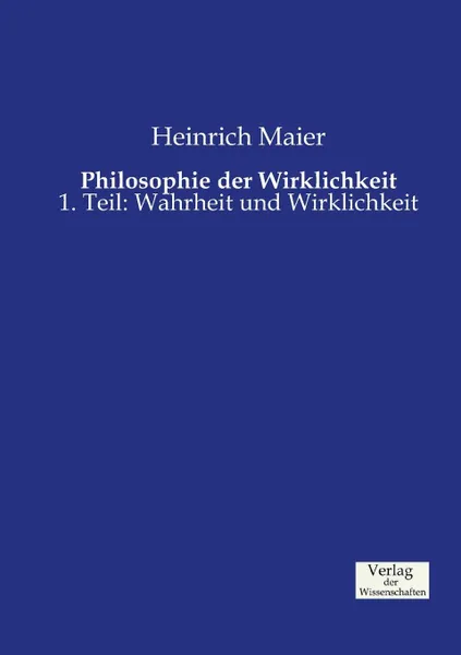 Обложка книги Philosophie der Wirklichkeit, Heinrich Maier