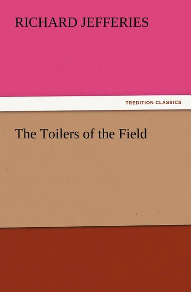 Обложка книги The Toilers of the Field, Richard Jefferies