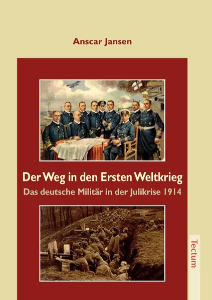 Обложка книги Der Weg in den Ersten Weltkrieg, Anscar Jansen