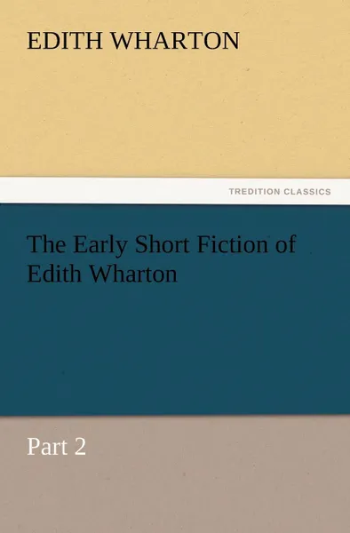 Обложка книги The Early Short Fiction of Edith Wharton, Edith Wharton