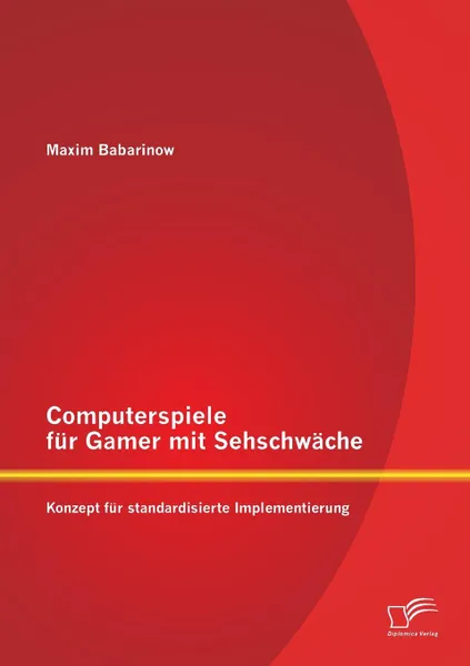 Обложка книги Computerspiele fur Gamer mit Sehschwache. Konzept fur standardisierte Implementierung, Maxim Babarinow