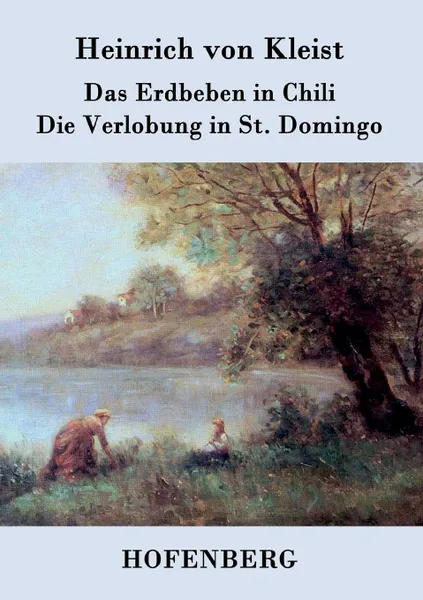 Обложка книги Das Erdbeben in Chili / Die Verlobung in St. Domingo, Heinrich von Kleist