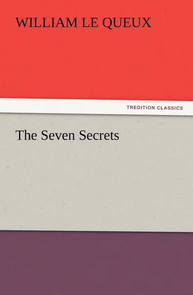 Обложка книги The Seven Secrets, William Le Queux