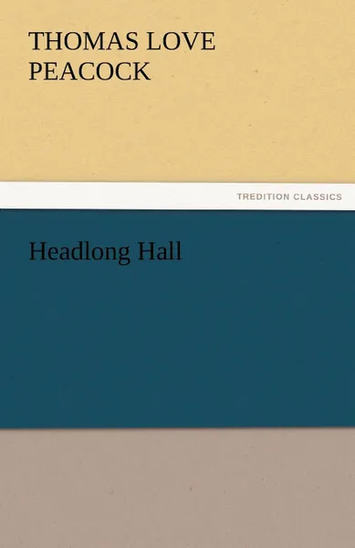 Обложка книги Headlong Hall, Thomas Love Peacock