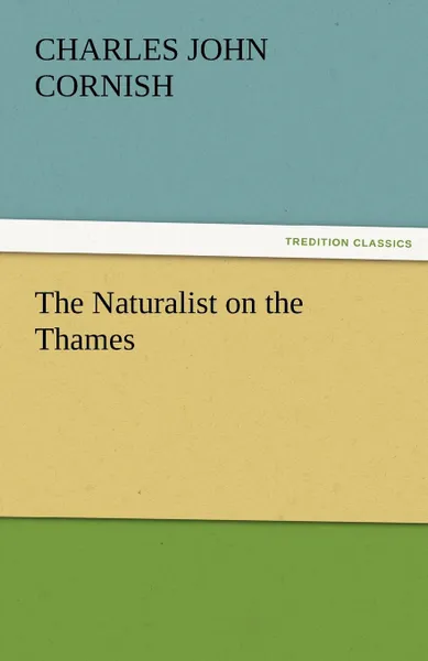 Обложка книги The Naturalist on the Thames, C. J. Cornish