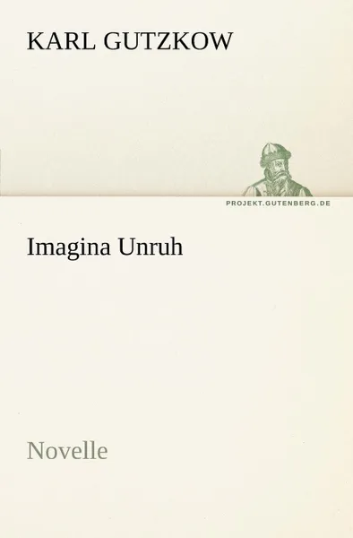 Обложка книги Imagina Unruh, Karl Gutzkow