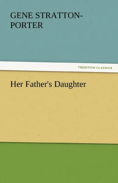 Обложка книги Her Father.s Daughter, Gene Stratton-Porter