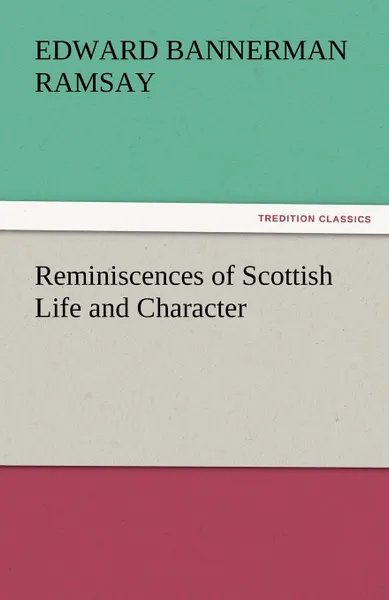 Обложка книги Reminiscences of Scottish Life and Character, Edward Bannerman Ramsay