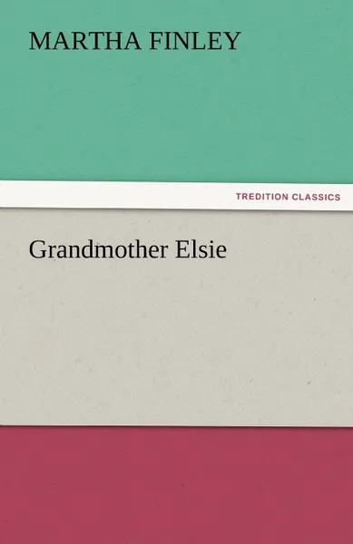 Обложка книги Grandmother Elsie, Martha Finley