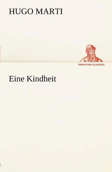 Обложка книги Eine Kindheit, Hugo Marti