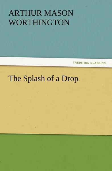 Обложка книги The Splash of a Drop, A. M. Worthington