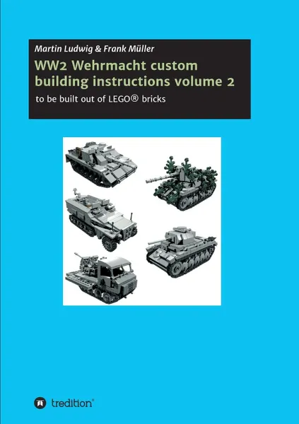 Обложка книги WW2 Wehrmacht custom building instructions volume 2, Frank Müller, martin ludwig